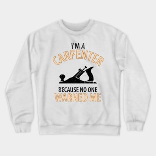 Wood Carpenter Joiner Woodcutter Craftsman Crewneck Sweatshirt